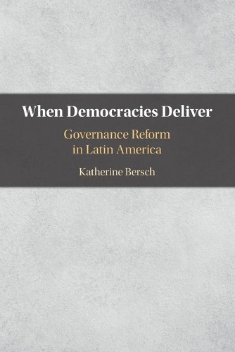 When Democracies Deliver: Governance Reform in Latin America.