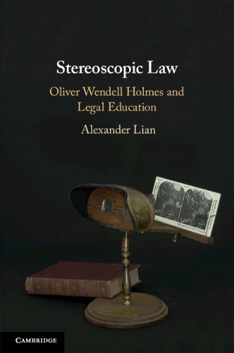 Stereoscopic Law: Oliver Wendell Holmes and Legal Education.