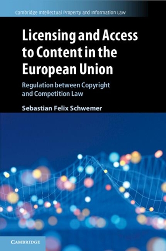 Licensing and Access to Content in the European Union: Regulation between Copyright and Competition Law.