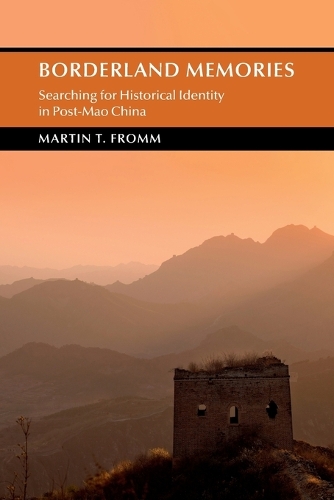 Borderland Memories: Searching for Historical Identity in Post-Mao China.