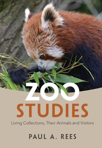Zoo Studies: Living Collections, Their Animals and Visitors.