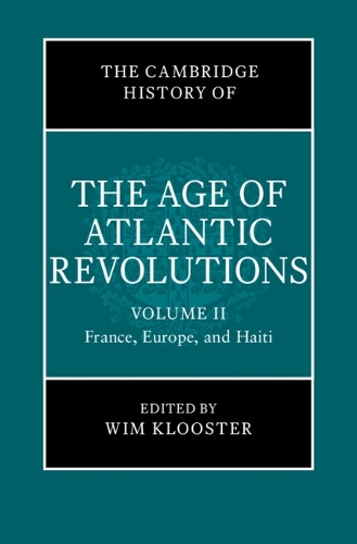The Cambridge History of the Age of Atlantic Revolutions. Volume 2