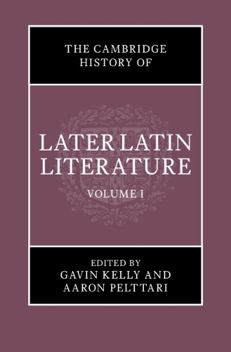 The Cambridge History of Later Latin Literature. Volume 1.