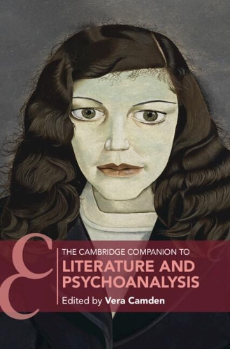 The Cambridge Companion to Literature and Psychoanalysis.