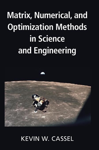 Matrix, Numerical, and Optimization Methods in Science and Engineering.