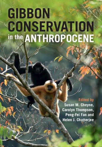 Gibbon Conservation in the Anthropocene.