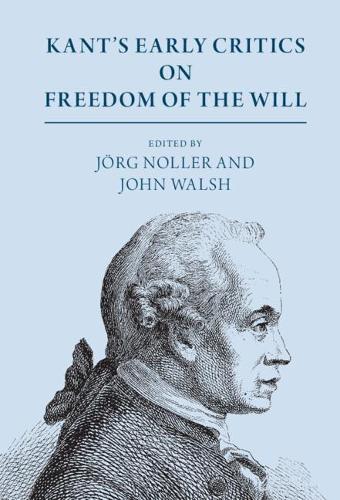 Kant's Early Critics on Freedom of the Will.