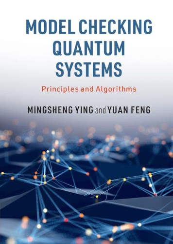 Model Checking Quantum Systems: Principles and Algorithms.