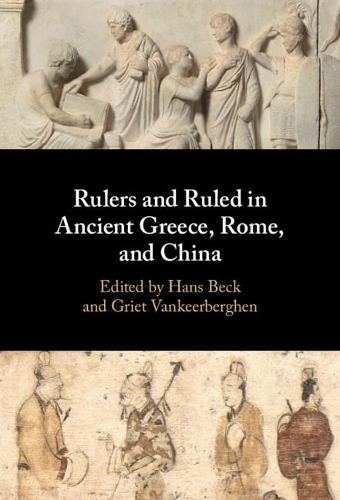 Rulers and Ruled in Ancient Greece, Rome, and China.