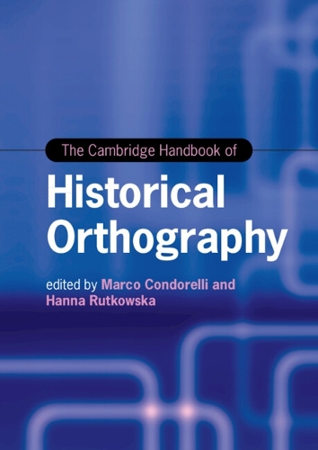 The Cambridge Handbook of Historical Orthography.