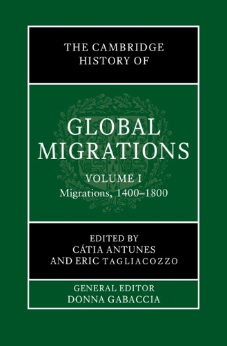 The Cambridge History of Global Migrations. Volume 1.