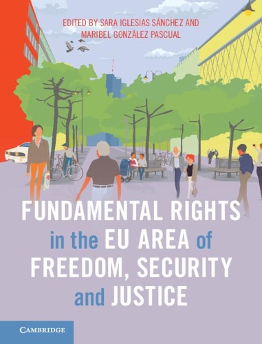 Fundamental Rights in the EU Area of Freedom, Security and Justice.