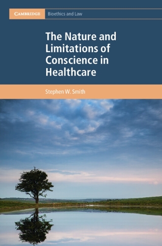 The Nature and Limitations of Conscience in Healthcare.