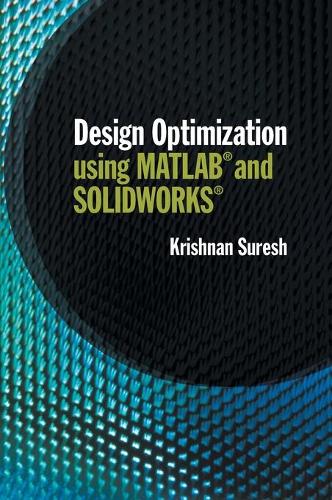 Design Optimization using MATLAB and SOLIDWORKS.
