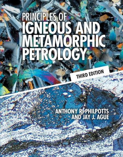 Principles of Igneous and Metamorphic Petrology. 3rd Revised edition
