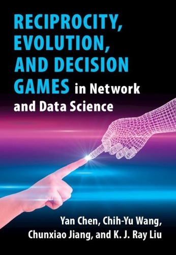 Reciprocity, Evolution, and Decision Games in Network and Data Science.