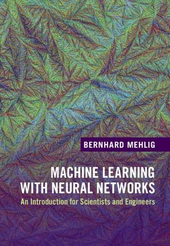Machine Learning with Neural Networks: An Introduction for Scientists and Engineers.