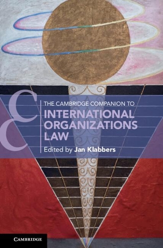 The Cambridge Companion to International Organizations Law.