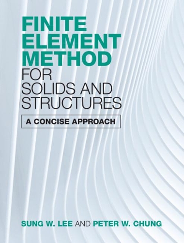 Finite Element Method for Solids and Structures: A Concise Approach.