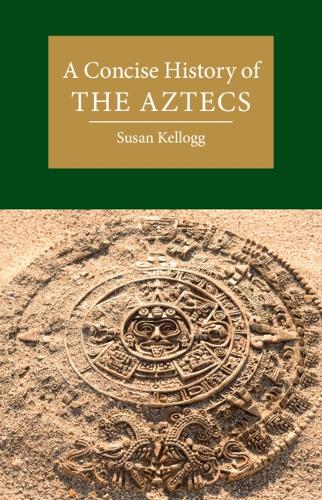 A Concise History of the Aztecs.