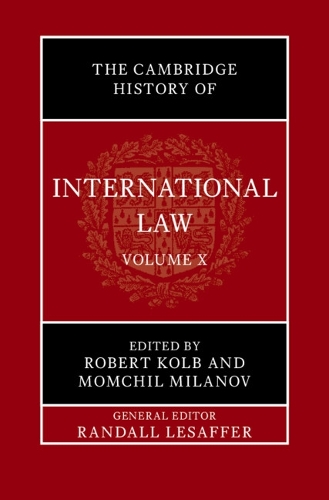 The Cambridge History of International Law. Volume 10
