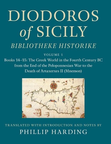 Diodoros of Sicily: Bibliotheke Historike: Translation, with Introduction and Notes