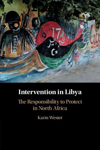 Intervention in Libya: The Responsibility to Protect in North Africa.