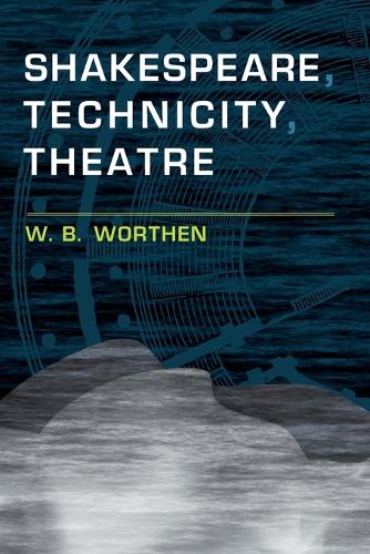 Shakespeare, Technicity, Theatre.