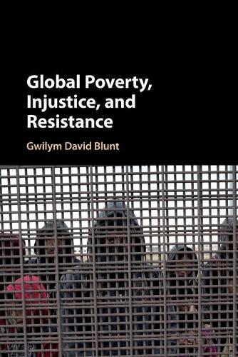 Global Poverty, Injustice, and Resistance.
