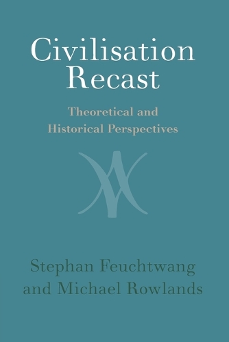 Civilisation Recast: Theoretical and Historical Perspectives.