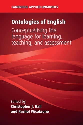 Ontologies of English: Conceptualising the Language for Learning, Teaching, and Assessment.