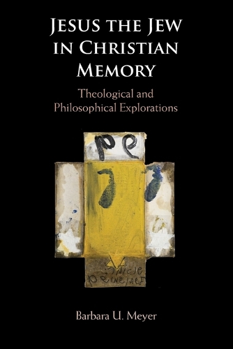 Jesus the Jew in Christian Memory: Theological and Philosophical Explorations.