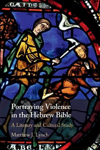 Portraying Violence in the Hebrew Bible: A Literary and Cultural Study.