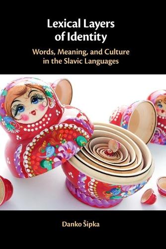 Lexical Layers of Identity: Words, Meaning, and Culture in the Slavic Languages.