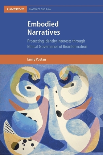 Embodied Narratives: Protecting Identity Interests through Ethical Governance of Bioinformation.