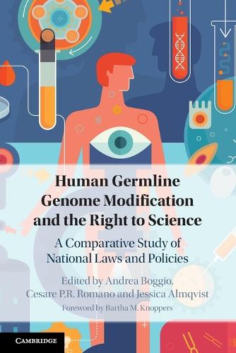 Human Germline Genome Modification and the Right to Science: A Comparative Study of National Laws and Policies.