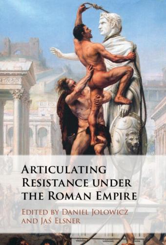 Articulating Resistance under the Roman Empire.