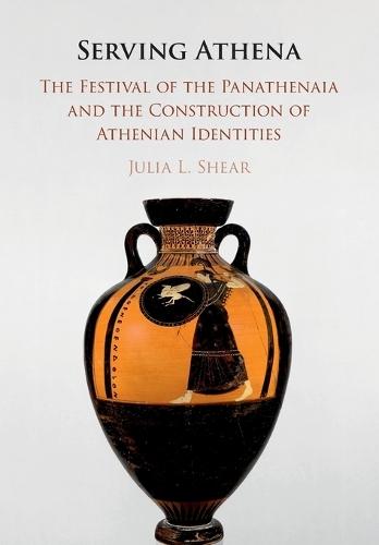 Serving Athena: The Festival of the Panathenaia and the Construction of Athenian Identities.