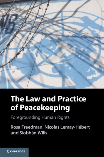 The Law and Practice of Peacekeeping: Foregrounding Human Rights.
