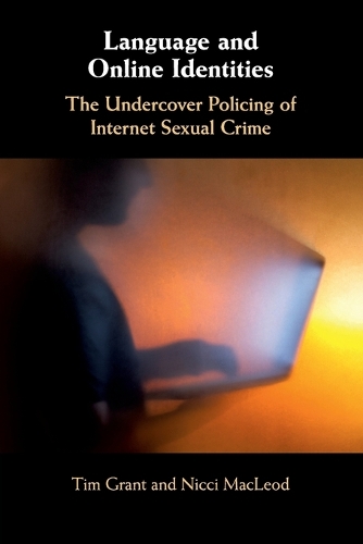 Language and Online Identities: The Undercover Policing of Internet Sexual Crime.