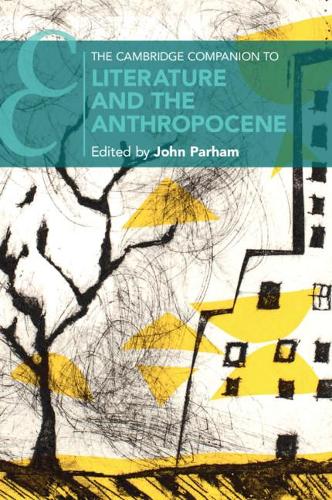The Cambridge Companion to Literature and the Anthropocene.