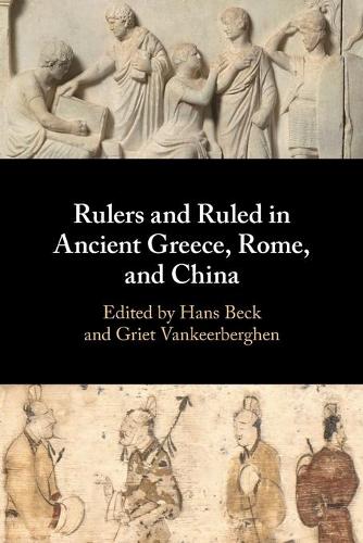Rulers and Ruled in Ancient Greece, Rome, and China.