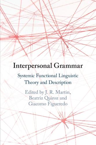 Interpersonal Grammar: Systemic Functional Linguistic Theory and Description.