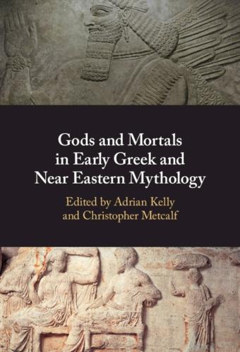 Gods and Mortals in Early Greek and Near Eastern Mythology.