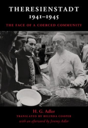 Theresienstadt 1941-1945: The Face of a Coerced Community.