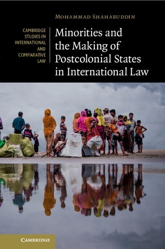 Minorities and the Making of Postcolonial States in International Law.