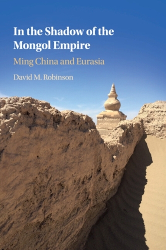 In the Shadow of the Mongol Empire: Ming China and Eurasia.