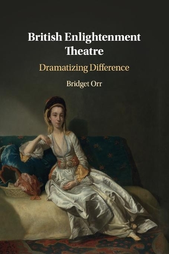 British Enlightenment Theatre: Dramatizing Difference.