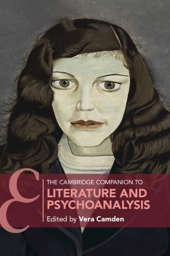 The Cambridge Companion to Literature and Psychoanalysis.