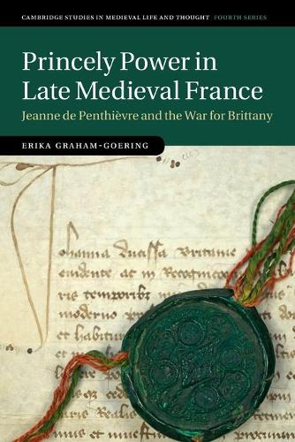 Princely Power in Late Medieval France: Jeanne de Penthievre and the War for Brittany.